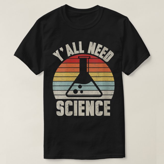 Camiseta Mulheres Vintage Retro Y'all Need Science Chemistr (Frente do Design)