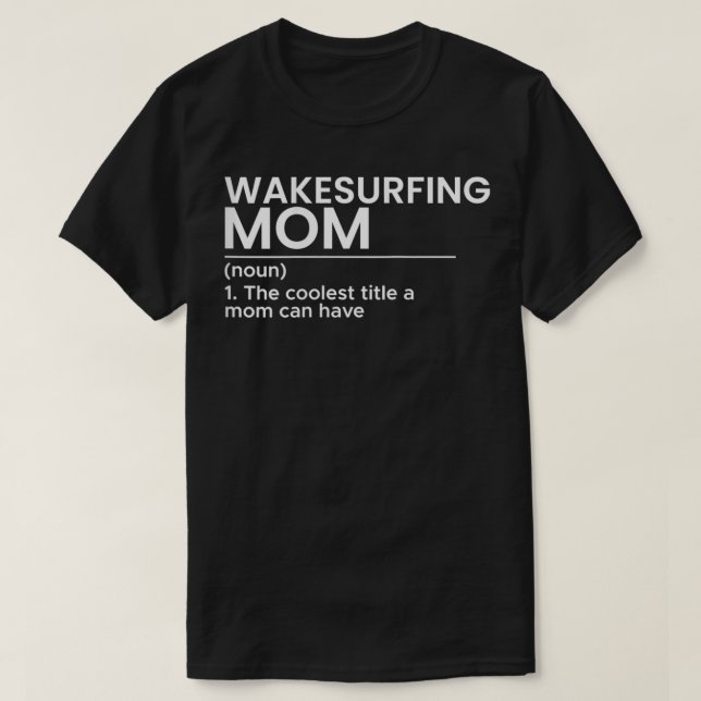 Camiseta Mulheres Wakoufing Mãe Wakeboard Acordar Wakeboard (Frente do Design)