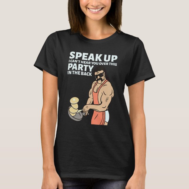 Camiseta Mullet Speak Up I Can't Hear You Over This Party I (Frente)