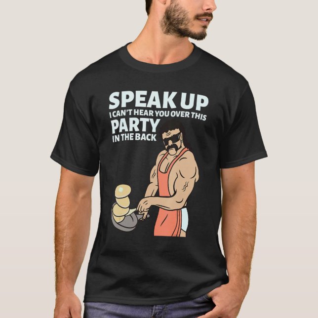 Camiseta Mullet Speak Up I Can't Hear You Over This Party I (Frente)