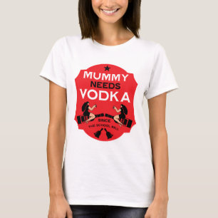 Camiseta Mummy Needs Vodka