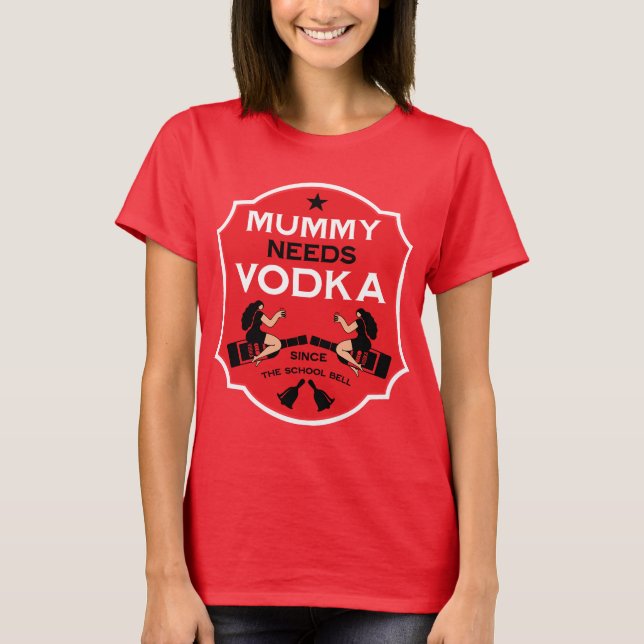 Camiseta Mummy Needs Vodka (Frente)