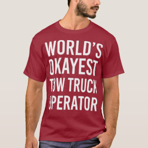 Camiseta MUNDO Okayest Tow Operador de Caminhão Mais Engra