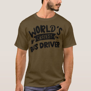 Camiseta Mundos Melhor Driver De Barramento Okayest Ever 2