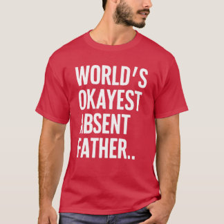 Camiseta Mundos Okayest Ausente Padre Humoroso Sarcástico