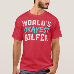 Camiseta Mundos Okayest Golfer