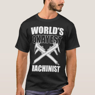 Camiseta Mundos Okays Machinist Machinist Maker