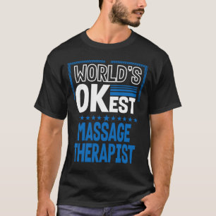 Camiseta Mundos OKest Massage Therapist Masseur Humor Mass