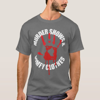 Camiseta Murder Shows And Comfy Clothes Funnyrue Crime funn