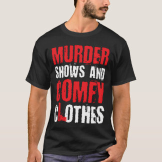 Camiseta Murder Shows And Comfy Crime Shows friend