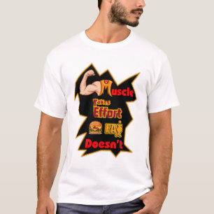 Camiseta Músculo exige esforço, gordura não.