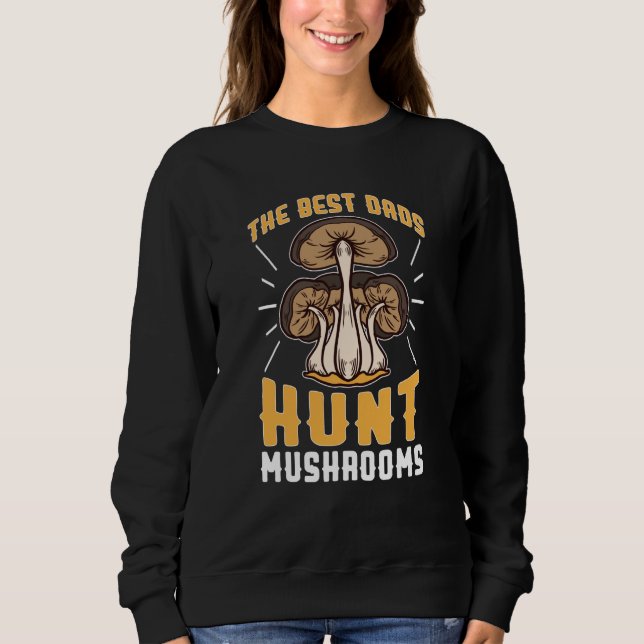 Camiseta Mushroom Hunting The Best Dads Hunt Mushrooms (Frente)