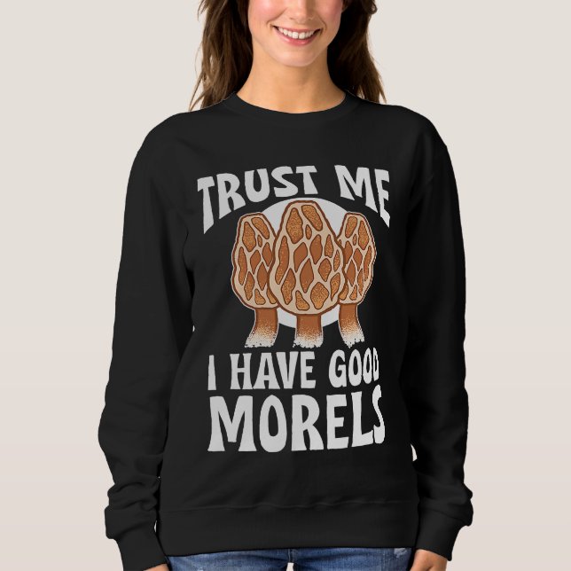 Camiseta Mushroom Hunting Trust Me I Have Good Morels (Frente)