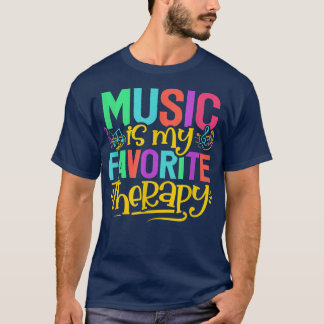 Camiseta Music Favorite Therapy Musician Musical Teacher Mu