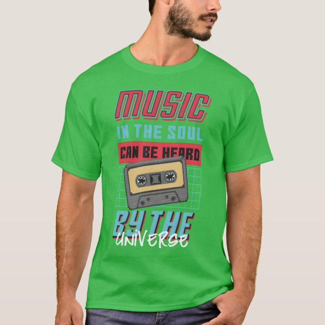 Camiseta Music in the soul can be heard by the Universe (Frente)