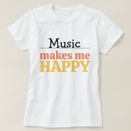 Camiseta Music Makes Me Happy Quote Vibrant Modern Colorful