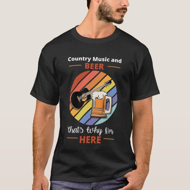 Camiseta Música country e cerveja É por isso que estou aqui (Frente)