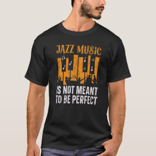 Camiseta Música De Jazz Não É Para Ser Um Músico Perfeito