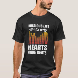 Camiseta Música é a vida que é por isso que os corações têm