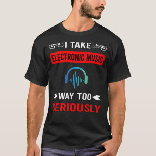 Camiseta Música Eletrônica Seriamente