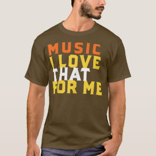 Camiseta Música Engraçada Eu Amo Isso Para Mim, Mostra Músi