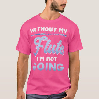 Camiseta Música Flutista Sem Minha Flauta Não Estou Engraça