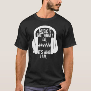 Camiseta Música não é o que eu faço é quem eu sou Fones de