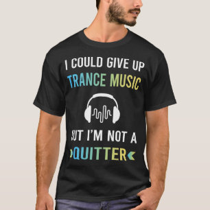 Camiseta Música Trance Not A Quitter