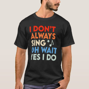 Camiseta Musical Eu nem sempre canto Oh Espera Sim Eu Canto