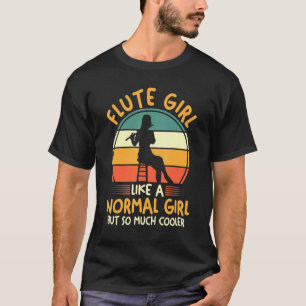 Camiseta Musicista Flute Girl Como Uma Garota Normal Mas Ta