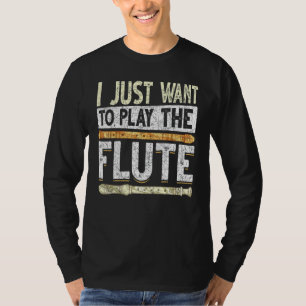 Camiseta Músico Eu Só Quero Tocar Música De Flauta Flauta
