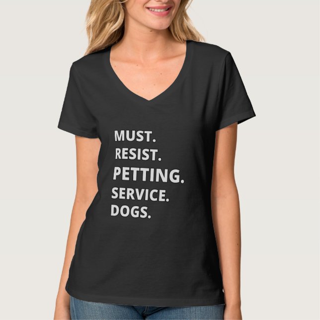 Camiseta Must Resist Petting Service Dogs (Frente)