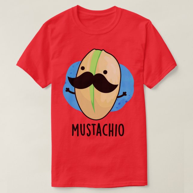 Camiseta Mustachio Funny Pistachio Mustache Pun 1 (Frente do Design)