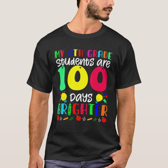 Camiseta My 6th Grade Students Are 100 Days Brighter  100 D (Frente)