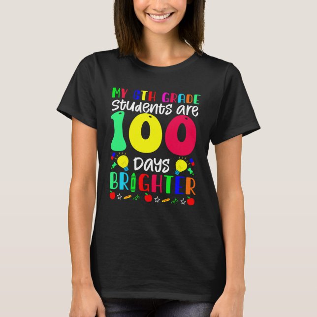 Camiseta My 6th Grade Students Are 100 Days Brighter  100 D (Frente)