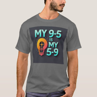 Camiseta "My 9-5 is my 5-9"- Where Passion Meets Profession