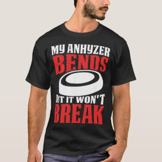 Camiseta My Anhyzer Bends But It Won't Break 
