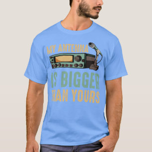 Camiseta My Antenna Is Bigger Than Yours Radio Operator