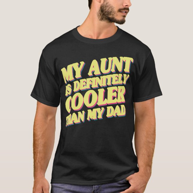 Camiseta My Aunt Is Definitely Cooler Than My Dad (Frente)