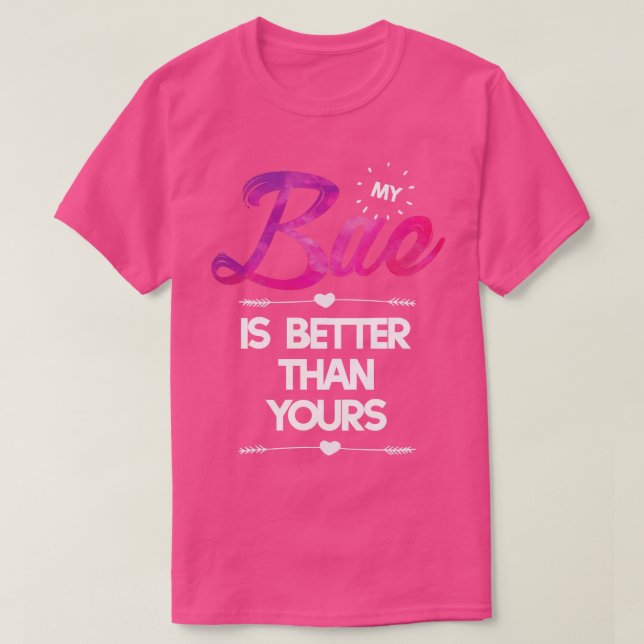 Camiseta My Bae is Better than Yours  (Frente do Design)