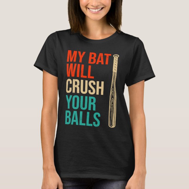 Camiseta My Bat Will Crush Your Balls Baseball Bat For Men  (Frente)