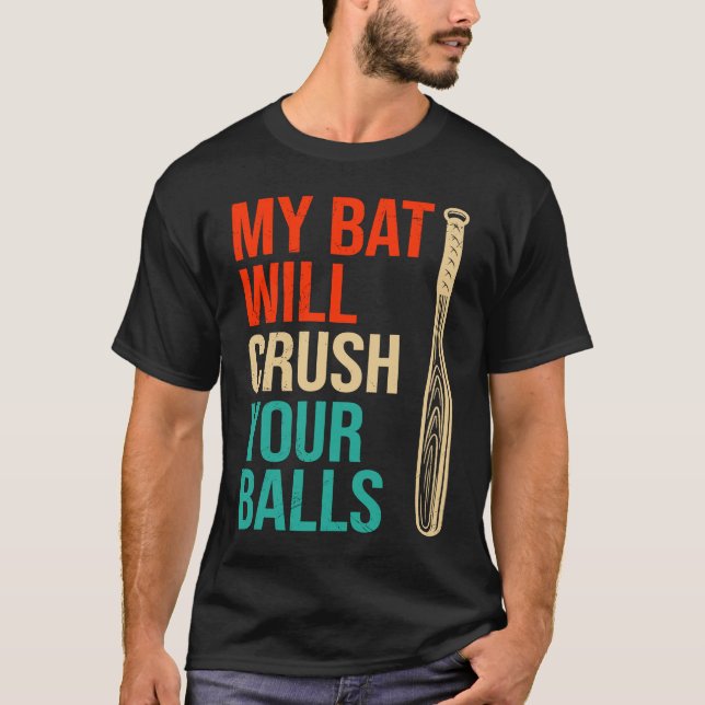 Camiseta My Bat Will Crush Your Balls Baseball Bat For Men  (Frente)