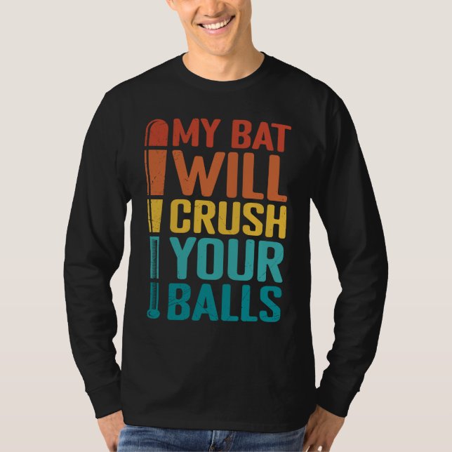 Camiseta My Bat Will Crush Your Balls Baseball Bat For Men  (Frente)
