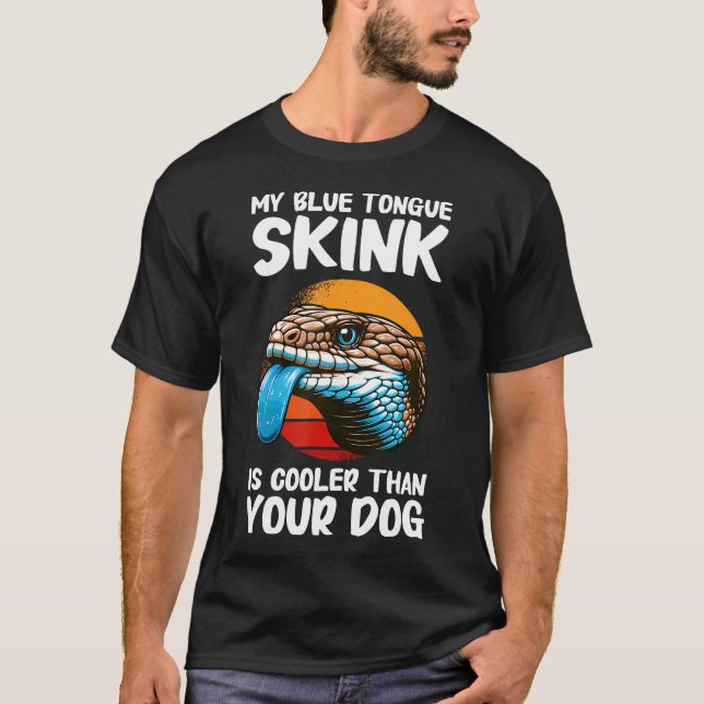 Camiseta My Blue Tongue Skink Is Cooler Than Your Dog Men W (Frente)