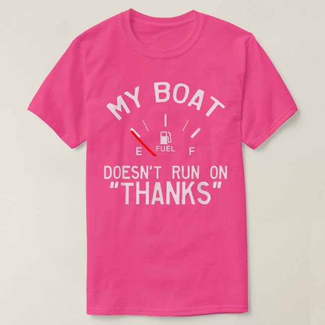 Camiseta My Boat Doesn't Run on Thanks Funny  (Frente do Design)