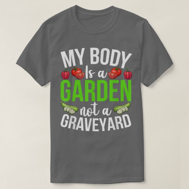 Camiseta My Body Is A Garden Not A Graveyard Veggie Funny V (Frente do Design)
