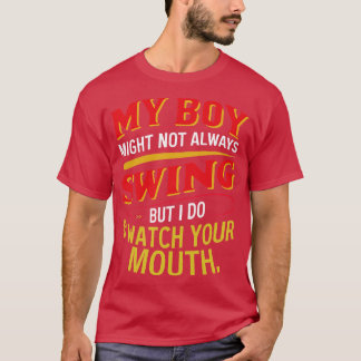 Camiseta my boy might not always swing but i do so watch yo