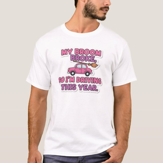 Camiseta My Broom Broke Funny Witch Quote | Halloween Humor (Frente)