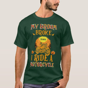 Camiseta My Broom Broke So Now I Ride A Motorcycle Hallowee