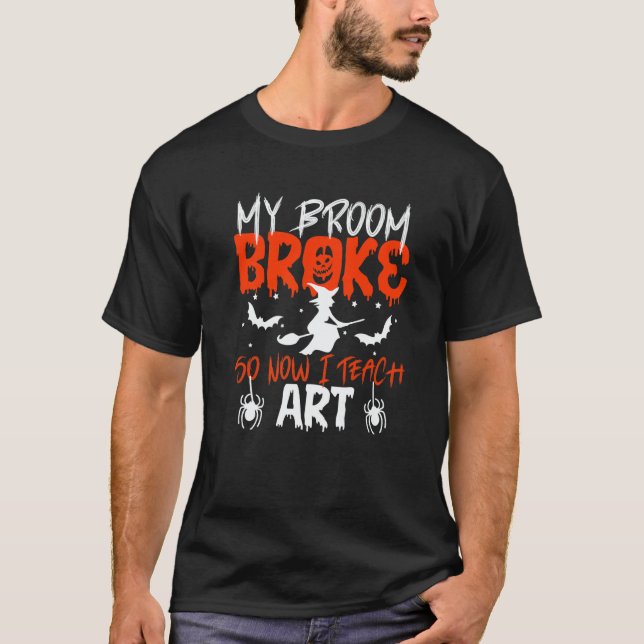 Camiseta My Broom Broke So Now I Teach Teacher Halloween   (Frente)